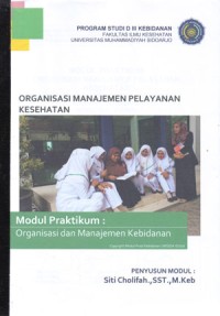 Modul Praktikum Organisasi Manajemen Pelayanan Kesehatan (Organisasi dan Manajemen Kebidanan)