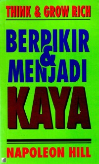 BERPIKIR & MENJADI KAYA : THINK & GROW RICH