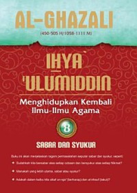 Ihya Ulumiddin : Menghidupkan Kembali Ilmu-Ilmu Agama : 8 Sabar dan Syukur