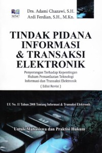 TINDAK PIDANA INFORMASI & TRANSAKSI ELEKTRONIK : Penyerangan Terhadap Kepentingan Hukum Pemanfaatan Teknologi Informasi dan Transaksi Elektronik