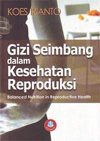 Gizi seimbang dalam kesehatan reproduksi = Balanced Nutrition in Reproductive Health