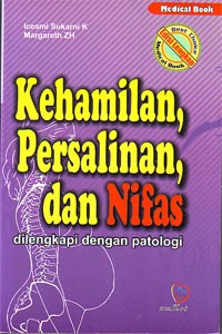 Image of Kehamilan, Persalinan, dan Nifas : Dilengkapi dengan Patologi