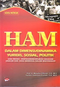 HAM dalam Dimensi/Dinamika Yuridis, Sosial, Politik, dan Proses Penyusunan/Aplikasi HA-KHAM (Hukum Hak Asasi Manusia) dalam Masyarakat