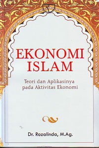 Ekonomi Islam : Teori dan Aplikasinya pada Aktivitas Ekonomi