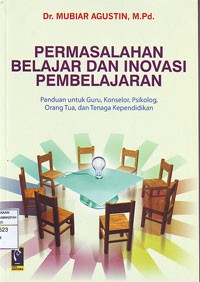 Permasalahan Belajar dan Inovasi Pembelajaran: Panduan untuk Guru, Konselor, Psikolog, Orang Tua, dan Tenaga Kependidikan