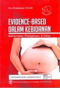 Evidence-based dalam Kebidanan : Kehamilan Persalinan dan Nifas