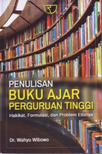 Image of Penulisan Buku Ajar Perguruan Tinggi : Hakikat, Formulasi dan Problem Etisnya