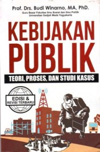 Kebijakan Publik : Teori,Proses dan Studi Kasus