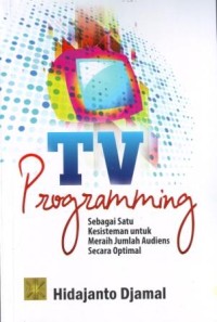 TV Programming  Sebagai Satu Kesisteman untuk Meraih Jumlah Audiens Secara Optimal