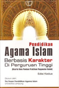 Pendidikan Agama Islam Berbasis Karakter di Perguruan Tinggi  (Disertai Buku Panduan Praktikum Pengamalan Ibadah)