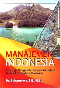Manajemen Indonesia : Strategi Mengelola Karyawan dalam Perspektif Budaya Nasioanl