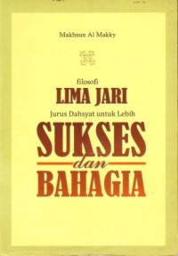 Filosofi Lima Jari : Jurus Dahsyat untuk Lebih Sukses dan Bahagia