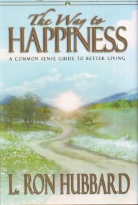 The Way to Happines : a Common Sense Guide to Better Living