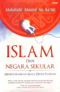 Islam dan Negara Sekuler : Menegosiasikan Masa Depan Syariah