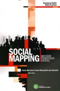 Social Mapping Metode Pemetaan Sosial : Teknik Memahami Suatu Masyarakat atau Komuniti