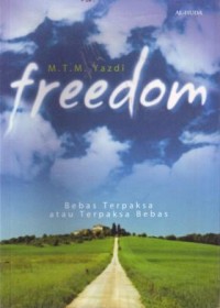 Freedom : Bebas Terpaksa atau Terpaksa Bebas