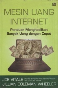 Mesin Uang Internet : Panduan Menghasilkan Banyak Uang dengan Cepat