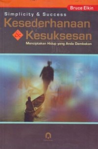 Kesederhanaan dan Kesuksesan : Menciptakan Hidup Yang Anda Dambakan