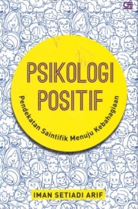 Psikologi Positif : Pendekatan Saintik Menuju Kebahagiaan