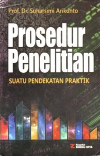 Prosedur Penelitian : Suatu pendekatan praktik