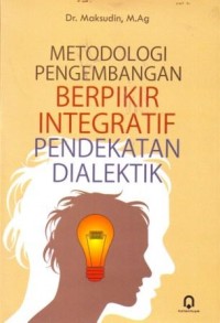 Metodologi Pengembangan Berpikir Integratif Pendekatan Dialektik