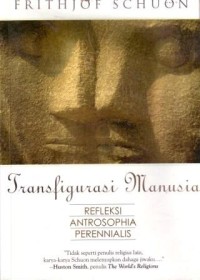 Transfigurasi Manusia : Refleksi Antrosophia Perennialis