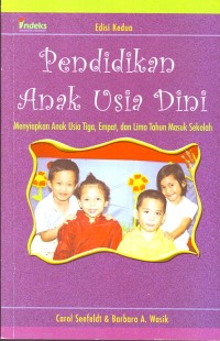 Pendidikan Anak Usia Dini : Menyiapkan Anak Usia Tiga, Empat dan Lima Tahun Masuk Sekolah