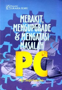 Merakit, mengupgrade, dan Mengatasi Masalah PC