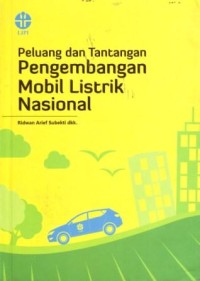 Peluang dan Tantangan Pengembangan Mobil Listrik Nasional
