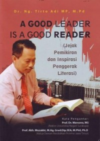 Image of A Good Leader is A Good Reader (Jejak Pemikiran dan Inspirasi Penggerak Literasi)