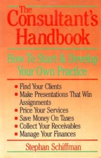 The Consultan's Handbook : How to Start and Develop Your Own Practice