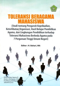 Toleransi Beragama Mahasiswa (Studi tentang Pengaruh Kepribadian, Keterlibatan Organisasi, Hasil Belajar Pendidikan Agama, dan Lingkungan Pendidikan terhadap Toleransi Mahasiswa Berbeda Agama pada 7 Perguruan Tinggi Umum Negeri)