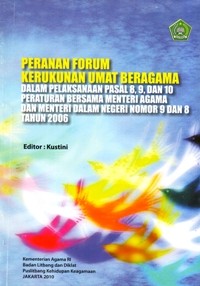 Peranan Forum Kerukunan Umat Beragama dalam Pelaksanaan Pasal 8, 9, dan 10 Peraturan Bersama Menteri Agama dan Menteri dalam Negeri Nomor 9 dan 8 Tahun 2006