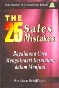 The 25  Sales Mistakes : Bagaimana Cara Meghidari Kesalahan dalam Menjual