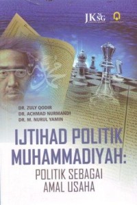Ijtihad Politik Muhammadiyah : Politik Sebagai Amal Usaha