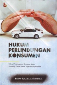 Hukum Perlindungan Konsumen : Filosofi Perlindungan Konsumen dalam Perspektif Politik Hukum Negara Kesejahteraan