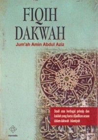Fiqih Dakwah : Studi atas Berbagai Prinsip dan Kaidah yang Harus Dijadikan Acuan dalam Dakwah Islamiyah