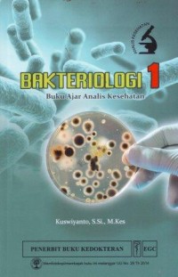 Bakteriologi 1 : Buku Ajar Analis Kesehatan