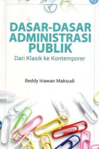 Dasar-dasar Administrasi Publik : dari Klasik ke Kontemporer