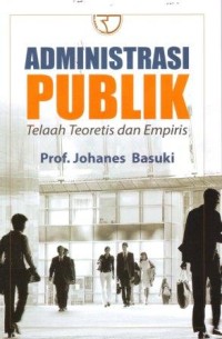 Administrasi Publik : Telaah Teoritis dan Empiris
