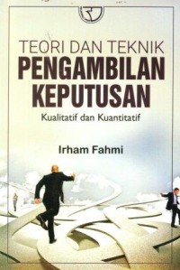 Teori dan Teknik Pengambilan Keputusan Kualitatif dan Kuantitatif