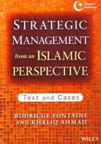 Strategic Management form an Islamic Perspective : Text and Case