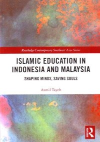 Islamic Education in Indonesia and Malaysia : Shaping Minds, Saving Souls