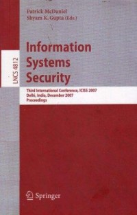 Information Systems Security : ThirdInternational Conference, ICISS 2007 Delhi, India, December2007 Proceedings