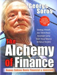 The Alchemy of Finance : Rumus Sukses Dunia Finansial dan Investasi