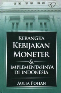 Kerangka Kebijakan Moneter dan Implementasinya di Indonesia