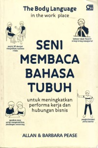 Image of Seni Membaca Bahasa Tubuh untuk meningkatkan Performa Kerja dan Hubungan Bisnis = The Body Language in the Work Place