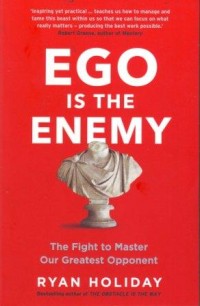 Ego is The Enemy: The Fight to Master Our Greatest Opponent