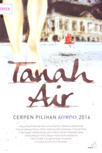 Cerpen Pilihan Kompas 2016 : Tanah Air