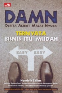 DAMN Ternyata Bisnis itu Mudah : Derita Akibat Malas Nyoba